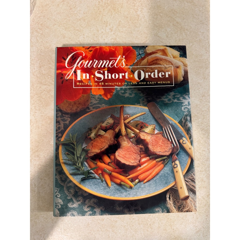 Gourmet's In Short Order Cookbook 1993 Hardcover Recipes in 45 Minutes or Less